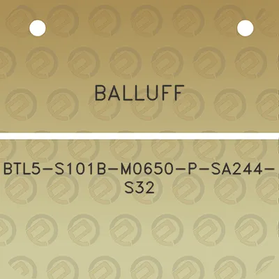 balluff-btl5-s101b-m0650-p-sa244-s32