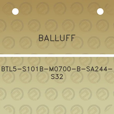 balluff-btl5-s101b-m0700-b-sa244-s32