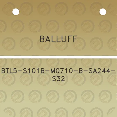 balluff-btl5-s101b-m0710-b-sa244-s32