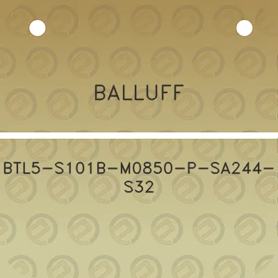 balluff-btl5-s101b-m0850-p-sa244-s32