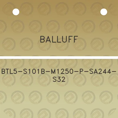 balluff-btl5-s101b-m1250-p-sa244-s32