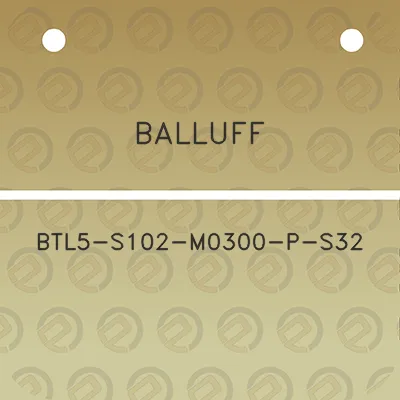 balluff-btl5-s102-m0300-p-s32