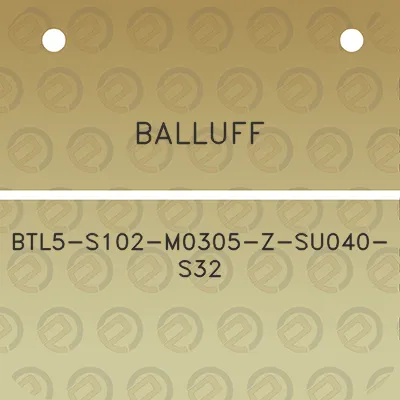 balluff-btl5-s102-m0305-z-su040-s32