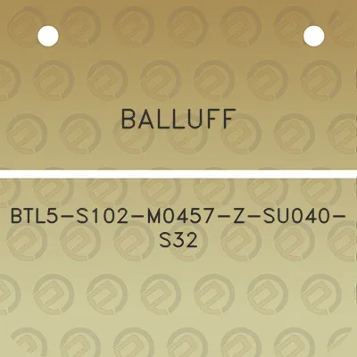 balluff-btl5-s102-m0457-z-su040-s32