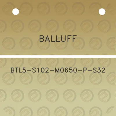 balluff-btl5-s102-m0650-p-s32