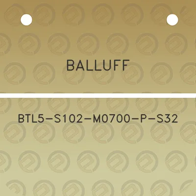 balluff-btl5-s102-m0700-p-s32