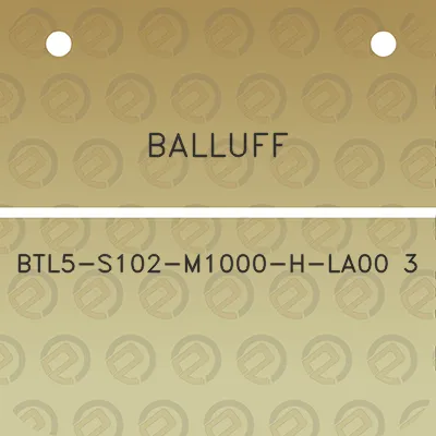 balluff-btl5-s102-m1000-h-la00-3