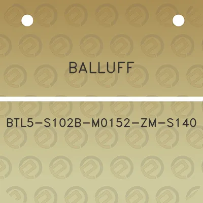 balluff-btl5-s102b-m0152-zm-s140