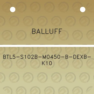 balluff-btl5-s102b-m0450-b-dexb-k10