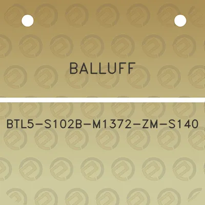 balluff-btl5-s102b-m1372-zm-s140