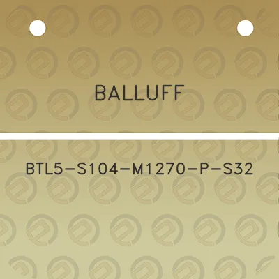 balluff-btl5-s104-m1270-p-s32