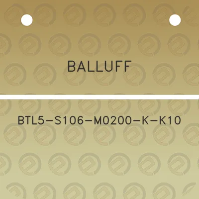 balluff-btl5-s106-m0200-k-k10