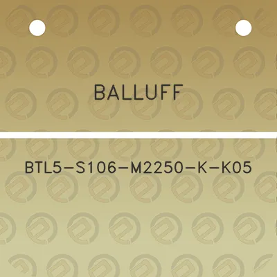 balluff-btl5-s106-m2250-k-k05