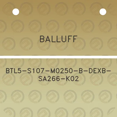 balluff-btl5-s107-m0250-b-dexb-sa266-k02