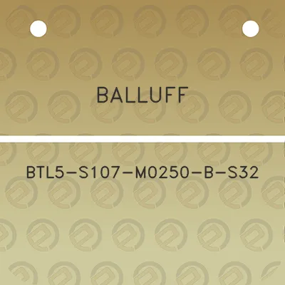 balluff-btl5-s107-m0250-b-s32