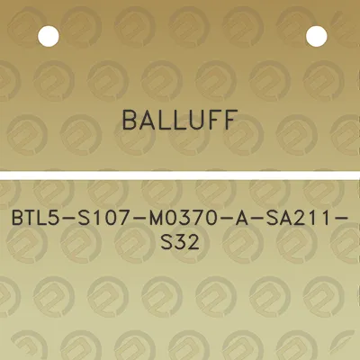 balluff-btl5-s107-m0370-a-sa211-s32