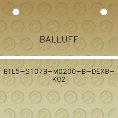 balluff-btl5-s107b-m0200-b-dexb-k02