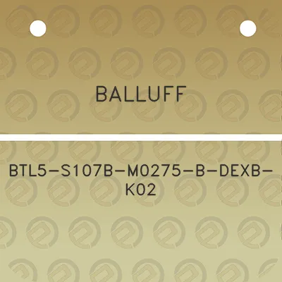 balluff-btl5-s107b-m0275-b-dexb-k02