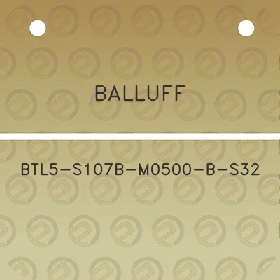 balluff-btl5-s107b-m0500-b-s32