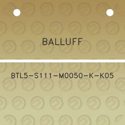 balluff-btl5-s111-m0050-k-k05