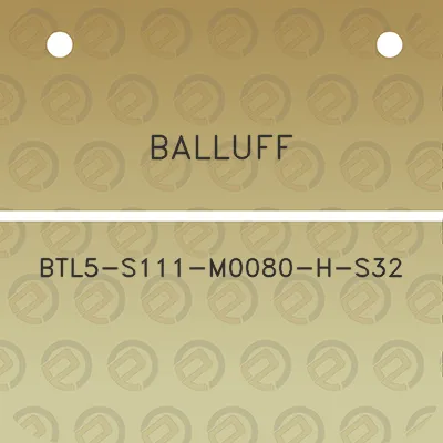 balluff-btl5-s111-m0080-h-s32