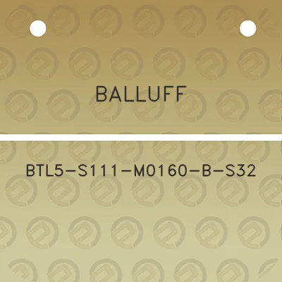 balluff-btl5-s111-m0160-b-s32