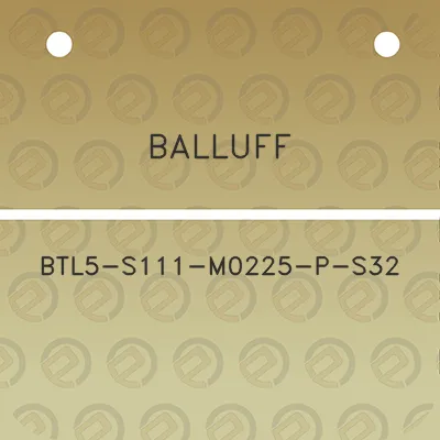 balluff-btl5-s111-m0225-p-s32