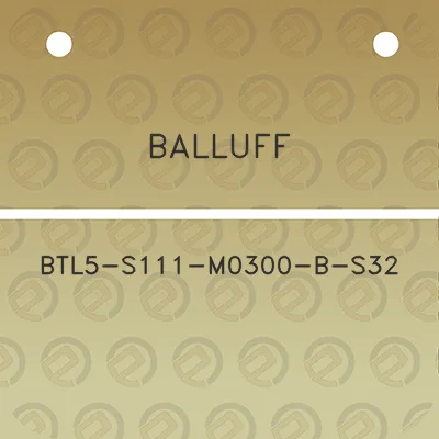 balluff-btl5-s111-m0300-b-s32