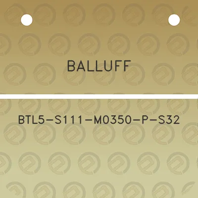 balluff-btl5-s111-m0350-p-s32