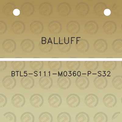 balluff-btl5-s111-m0360-p-s32