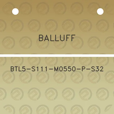 balluff-btl5-s111-m0550-p-s32