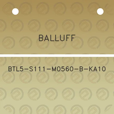 balluff-btl5-s111-m0560-b-ka10