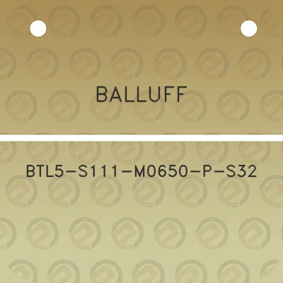 balluff-btl5-s111-m0650-p-s32