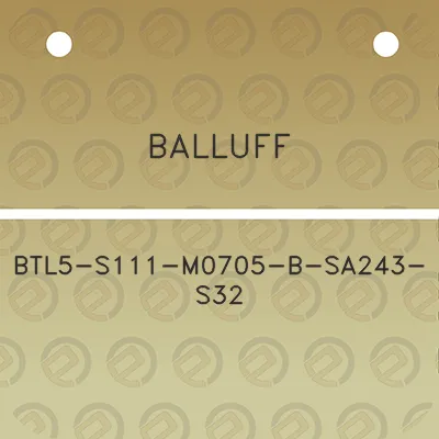 balluff-btl5-s111-m0705-b-sa243-s32