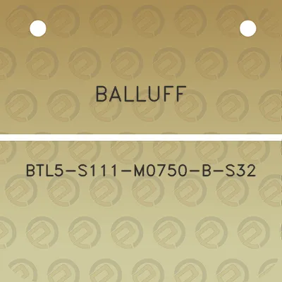 balluff-btl5-s111-m0750-b-s32