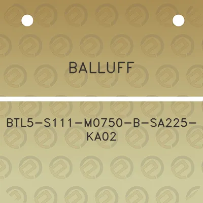 balluff-btl5-s111-m0750-b-sa225-ka02