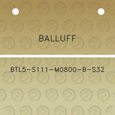 balluff-btl5-s111-m0800-b-s32