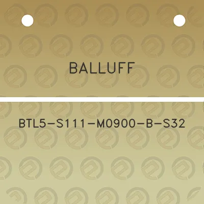 balluff-btl5-s111-m0900-b-s32