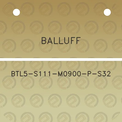 balluff-btl5-s111-m0900-p-s32