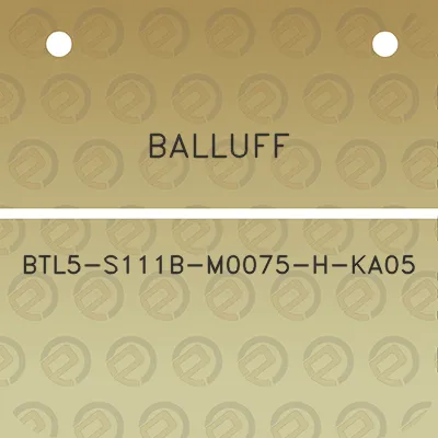 balluff-btl5-s111b-m0075-h-ka05