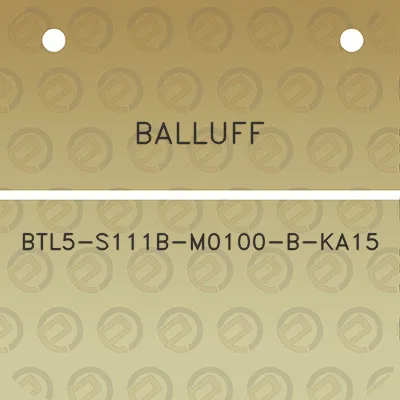 balluff-btl5-s111b-m0100-b-ka15