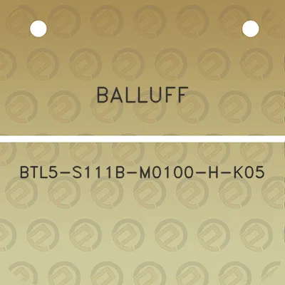 balluff-btl5-s111b-m0100-h-k05