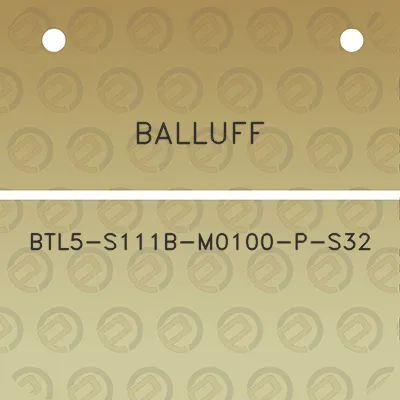 balluff-btl5-s111b-m0100-p-s32