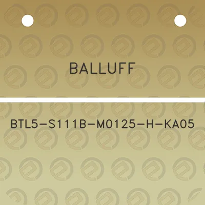 balluff-btl5-s111b-m0125-h-ka05