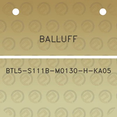 balluff-btl5-s111b-m0130-h-ka05