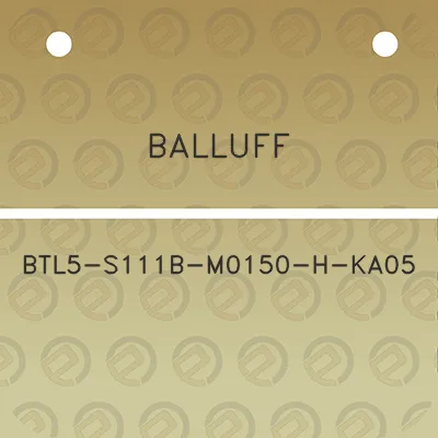 balluff-btl5-s111b-m0150-h-ka05