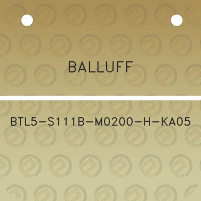 balluff-btl5-s111b-m0200-h-ka05