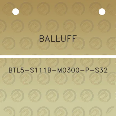 balluff-btl5-s111b-m0300-p-s32