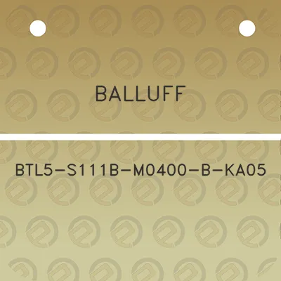 balluff-btl5-s111b-m0400-b-ka05