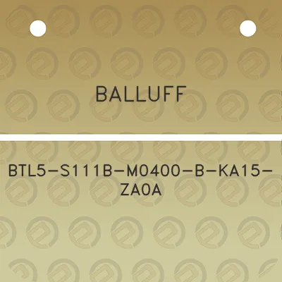 balluff-btl5-s111b-m0400-b-ka15-za0a